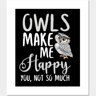 Owls Make Me Happy You, Not So Much Posters and Art